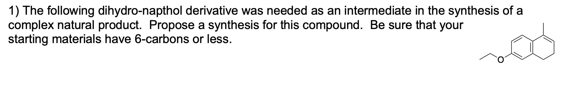 1 The Following Dihydro Napthol Derivative Was Needed As An Intermediate In The Synthesis Of A Complex Natural Product 1