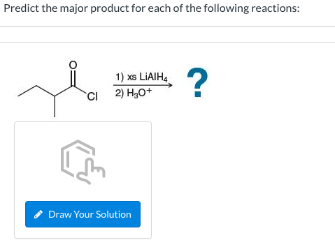 Predict The Major Product For Each Of The Following Reactions 1 Xs Liaih4 Cl 2 H30 Draw Your Solution Veebruar 1