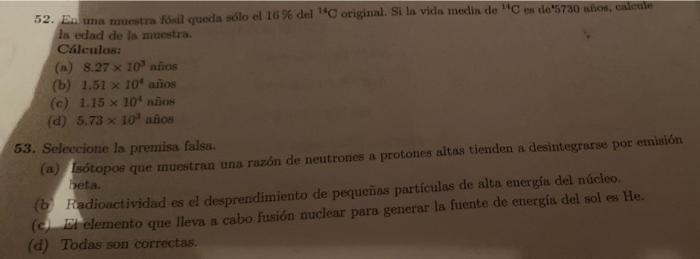 52 In A Fosil Sample There Is Only 16 Of 14c Original If The Medium Life Of 14c Is 5730 Years Calculate The Year Of T 1