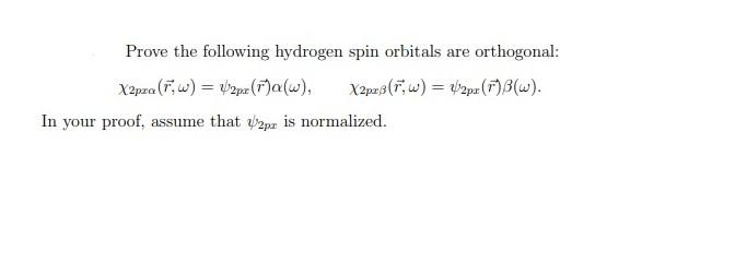 Prove The Following Hydrogen Spin Orbitals Are Orthogonal Xzpra 7 W U2pr A W X2p 3 7 W U2px 77b W In Your 1