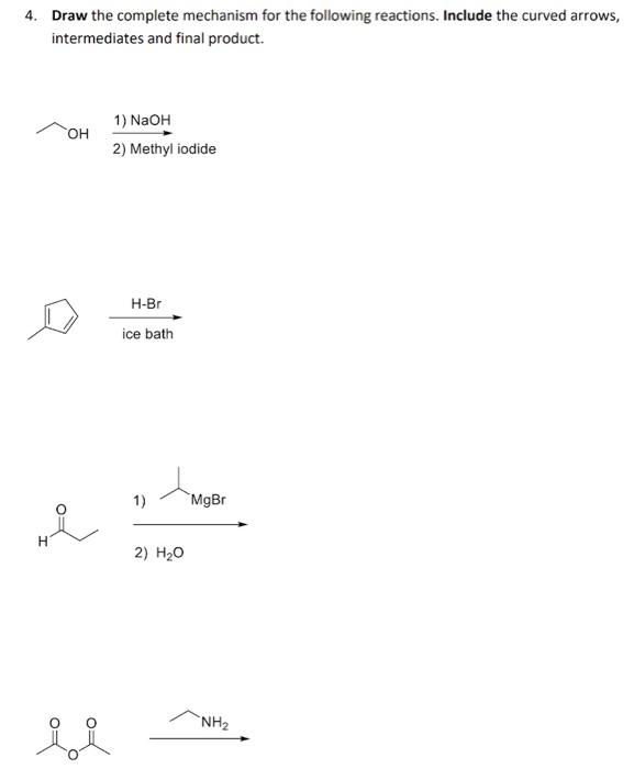 4 Draw The Complete Mechanism For The Following Reactions Include The Curved Arrows Intermediates And Final Product 1