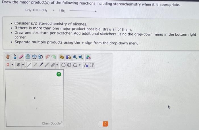 Draw The Major Product S Of The Following Reactions Including Stereochemistry When It Is Appropriate Ch Cac Ch 1 B 1