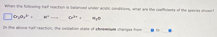 When The Following Half Reaction Is Balanced Under Acidic Conditions What Are The Coefficients Of The Species Shown Cl 2