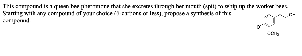 This Compound Is A Queen Bee Pheromone That She Excretes Through Her Mouth Spit To Whip Up The Worker Bees Starting W 1