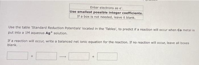 Enter Electrons As E Use Smallest Possible Integer Coefficients If A Box Is Not Needed Leave It Blank Use The Table 2