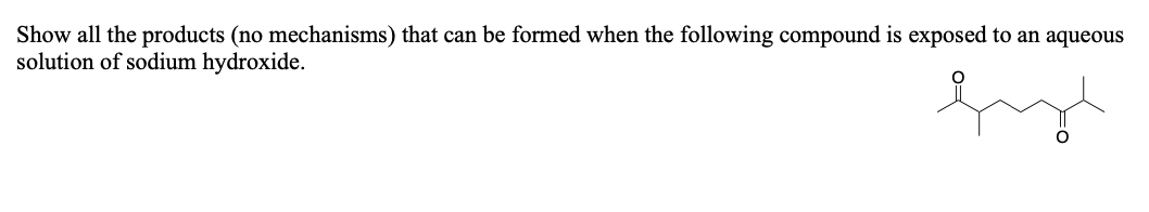 Show All The Products No Mechanisms That Can Be Formed When The Following Compound Is Exposed To An Aqueous Solution O 1