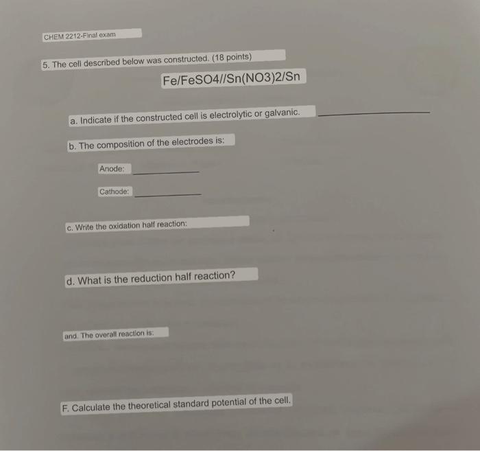 Chem 2212 Final Exam 5 The Cell Described Below Was Constructed 18 Points Fe Feso4 Sn No3 2 Sn A Indicate If The C 1