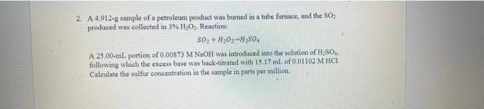 2 A 4 912 G Sample Of A Petroleum Product Was Burned In A Tube Furnace And The So Produced Was Collected In 3 H2o R 1