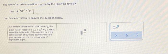 The Rate Of A Certain Reaction Is Given By The Following Rate Law Rate K No 02 Use This Information To Answer The Qu 1
