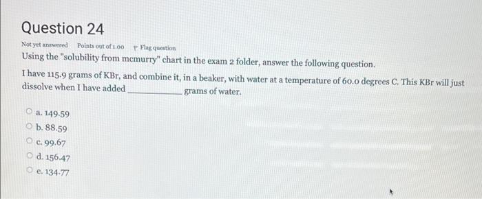 Points Out Of 1 00 P Flag Question Question 24 Not Yet Answered Using The Solubility From Memurry Chart In The Exam 2 1