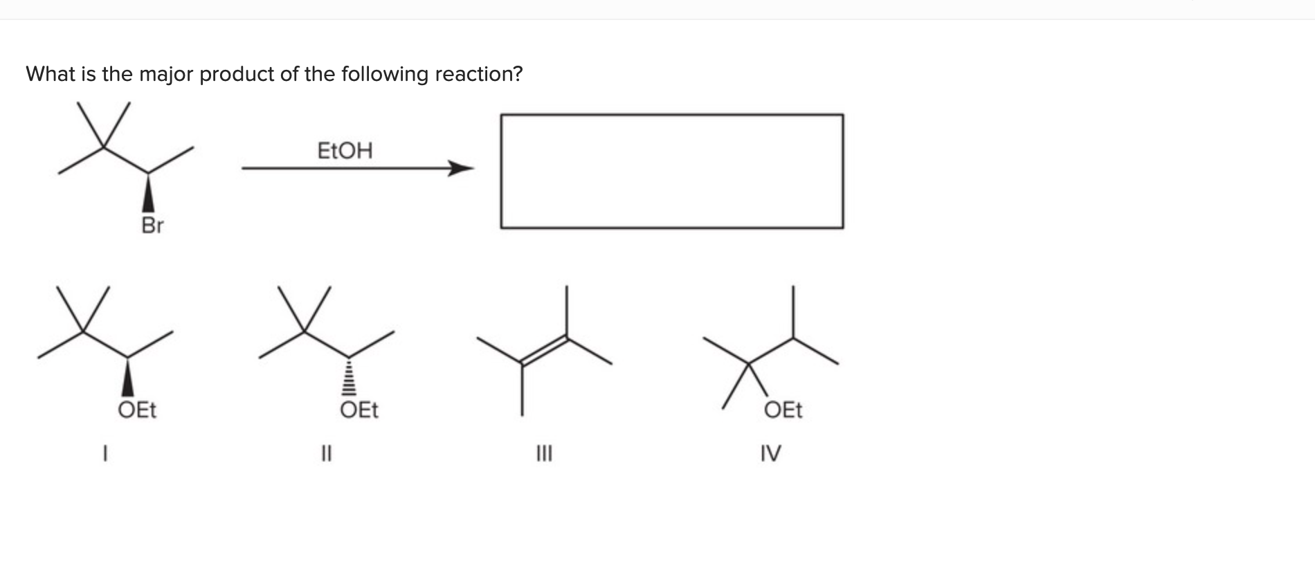 What Is The Major Product Of The Following Reaction Etoh Br X Olle Oet Oet Oet 1 Ii Iii Iv 1