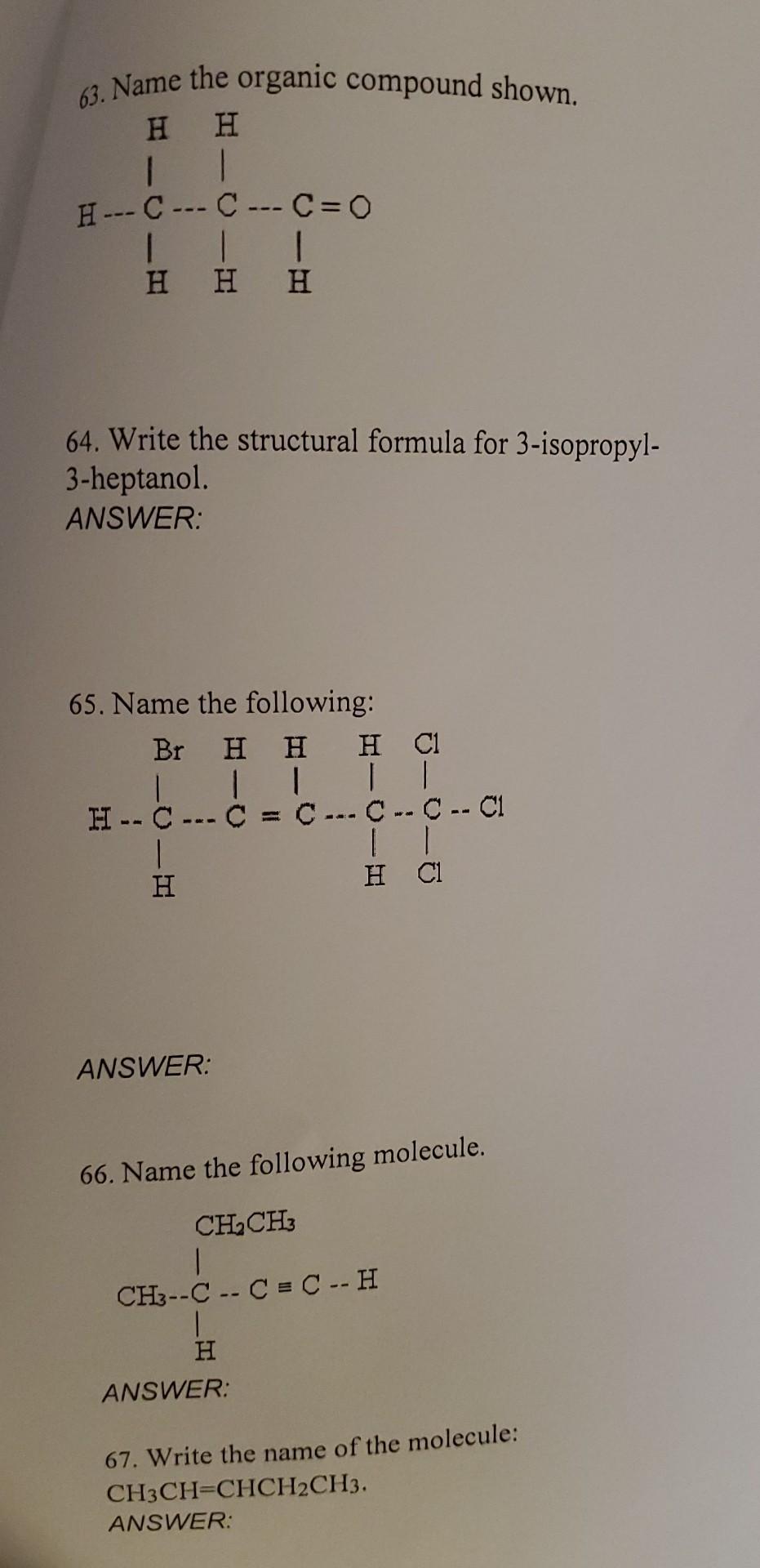63 Name The Organic Compound Shown Hh 1 H C C C 0 11 H H H 64 Write The Structural Formula For 3 Isopropyl 3 2
