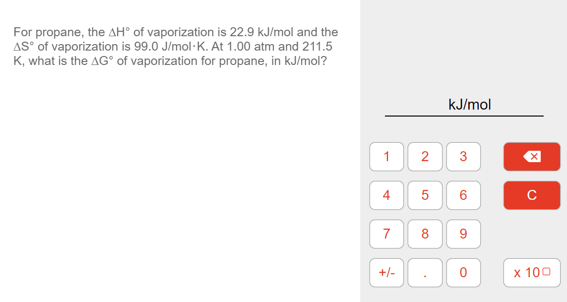 For Propane The Ah Of Vaporization Is 22 9 Kj Mol And The As Of Vaporization Is 99 0 J Mol K At 1 00 Atm And 211 5 K 1