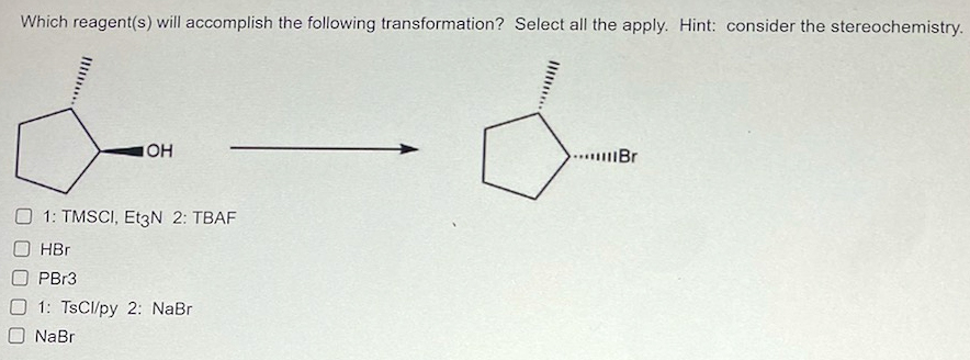 Which Reagent S Will Accomplish The Following Transformation Select All The Apply Hint Consider The Stereochemistry 1