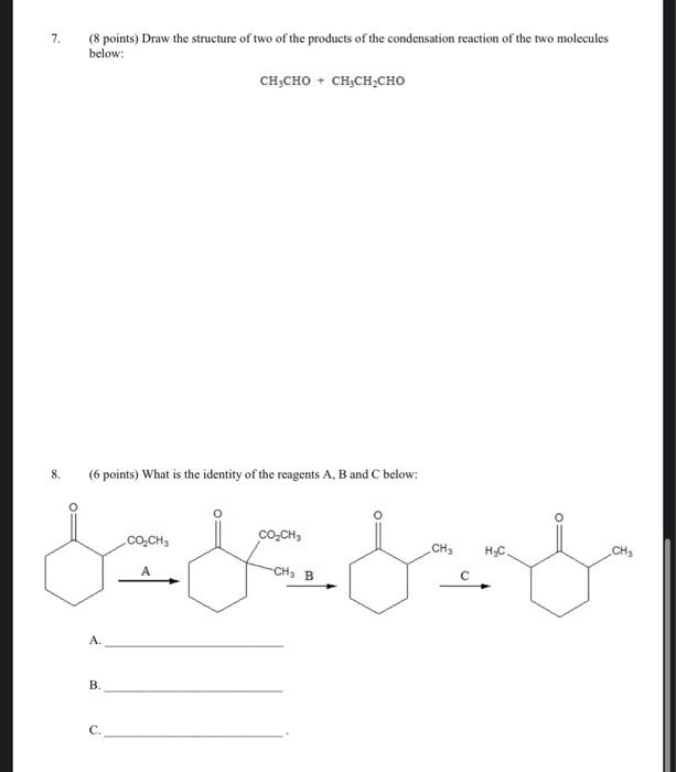7 8 Points Draw The Structure Of Two Of The Products Of The Condensation Reaction Of The Two Molecules Below Ch3cho 1