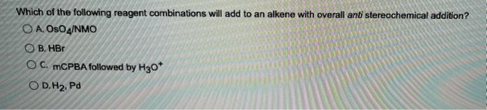 The Conversion Shown Is Best Achieved Through Use Of Which Of These Reagents Ch3 Ch3 Ch3chchch3 Ch3chchch Oh Br Oa 2
