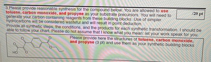 3 Please Provide Reasonable Synthesis For The Compound Below You Are Allowed To Use 20 Pt Toluene Carbon Monoxide An 1