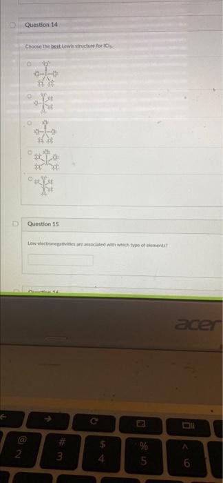D Question 14 Choose The Best Lewis Structure For To 9 0 Oy 10 Question 15 Wanted With Which Type Of Them Acer C 1