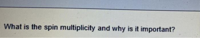 What Is The Spin Multiplicity And Why Is It Important 1