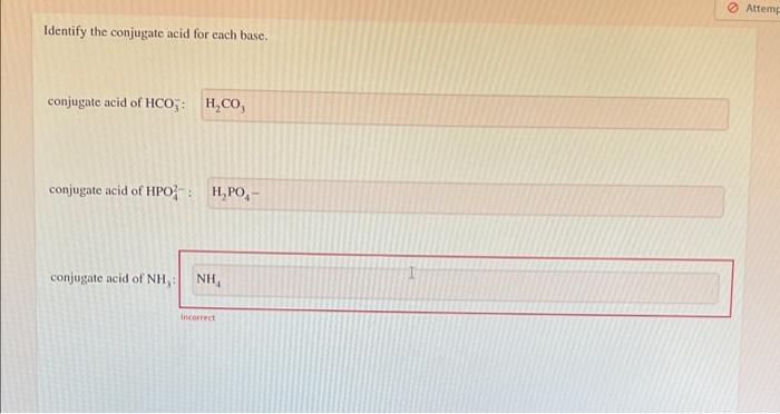 Attem Identify The Conjugate Acid For Each Base Conjugate Acid Of Hco H Co Conjugate Acid Of Hpoh Po Conjugate Acid 1