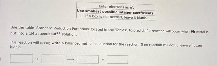Enter Electrons As E Use Smallest Possible Integer Coefficients If A Box Is Not Needed Leave It Blank Use The Table 2