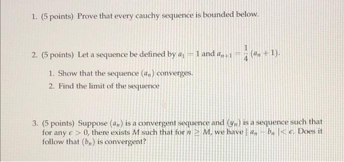 1 5 Points Prove That Every Cauchy Sequence Is Bounded Below An 2 5 Points Let A Sequence Be Defined By A1 1 An 1