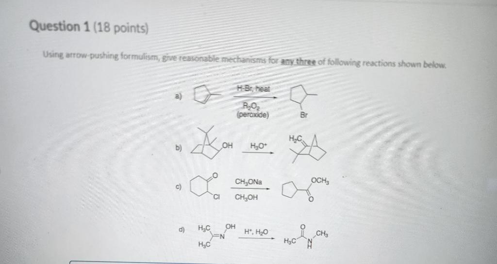 Question 1 18 Points Using Arrow Pushing Formulism Give Reasonable Mechanisms For Any Three Of Following Reactions Sh 1