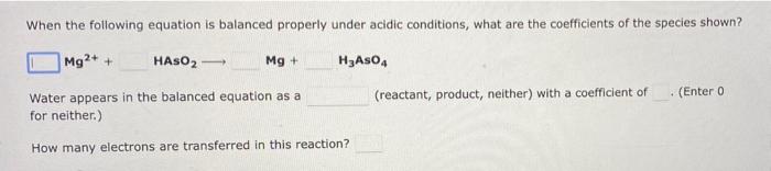 When The Following Equation Is Balanced Properly Under Acidic Conditions What Are The Coefficients Of The Species Shown 1