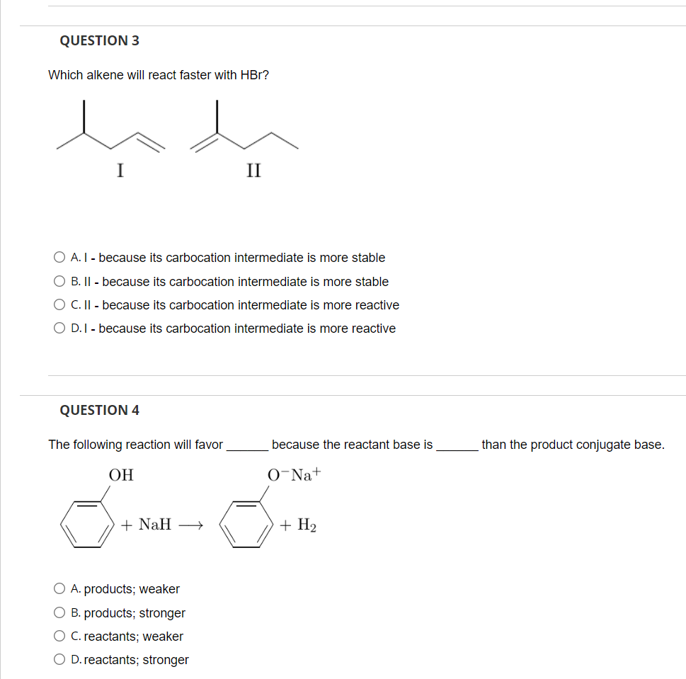 Question 3 Which Alkene Will React Faster With Hbr Ii O A Because Its Carbocation Intermediate Is More Stable O B 1