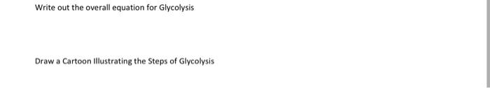 Write Out The Overall Equation For Glycolysis Draw A Cartoon Illustrating The Steps Of Glycolysis 1