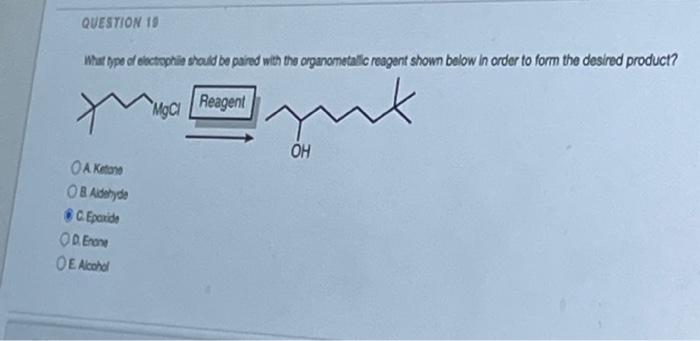 Question 10 What Type Of Electrophile Should Be Paired With The Organometallic Roagent Shown Below In Order To Form The 1