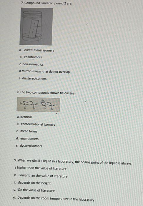 7 Compound I And Compound 2 Are A Constitutional Isomers B Enantiomers C Non Isometrics D Mirror Images That Do Not 1