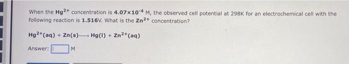 When The Hg2 Concentration Is 4 07x10 4 M The Observed Cell Potential At 298k For An Electrochemical Cell With The Fol 1