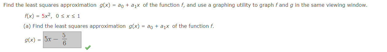 Find The Least Squares Approximation G X A0 A1x Of The Function F And Use A Graphing Utility To Graph F And G In T 1