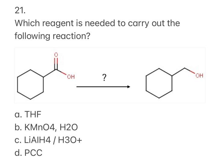21 Which Reagent Is Needed To Carry Out The Following Reaction Oh Oh A The B Kmno4 H20 C Liaih4 H30 D Pcc 1