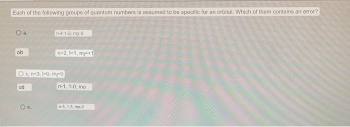 Each Of The Following Groups Of Quantum Numbers Is Assumed To Be Specific For An Orbital Which Of Them Contains An Erro 1