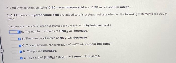 A 1 00 Liter Solution Contains 0 50 Moles Nitrous Acid And 0 38 Moles Sodium Nitrite If 0 19 Moles Of Hydrobromic Acid 1