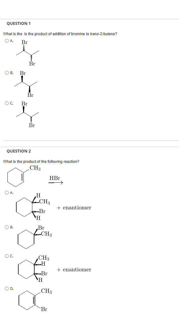 Question 1 What Is The Is The Product Of Addition Of Bromine To Trans 2 Butene O A Br Br Ob Br Br Oc Br Br Question 1