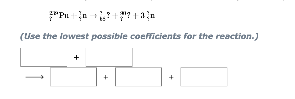 239 Pu N 8 90 3 N 58 Use The Lowest Possible Coefficients For The Reaction 1