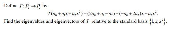 Define T P P By T A Ax A Xo 2 A A 2a X Ax Find The Eigenvalues And Eigenvectors Of T Relative T 1