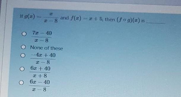 If G And F 2 5 Then Fog X Is 8 C 070 40 8 None Of These 40 40 2 8 62 40 2 8 6 40 1 8 1