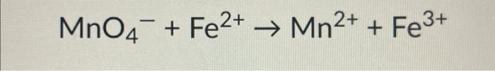 Mno4 Fe2 Mn2 Fe3 1
