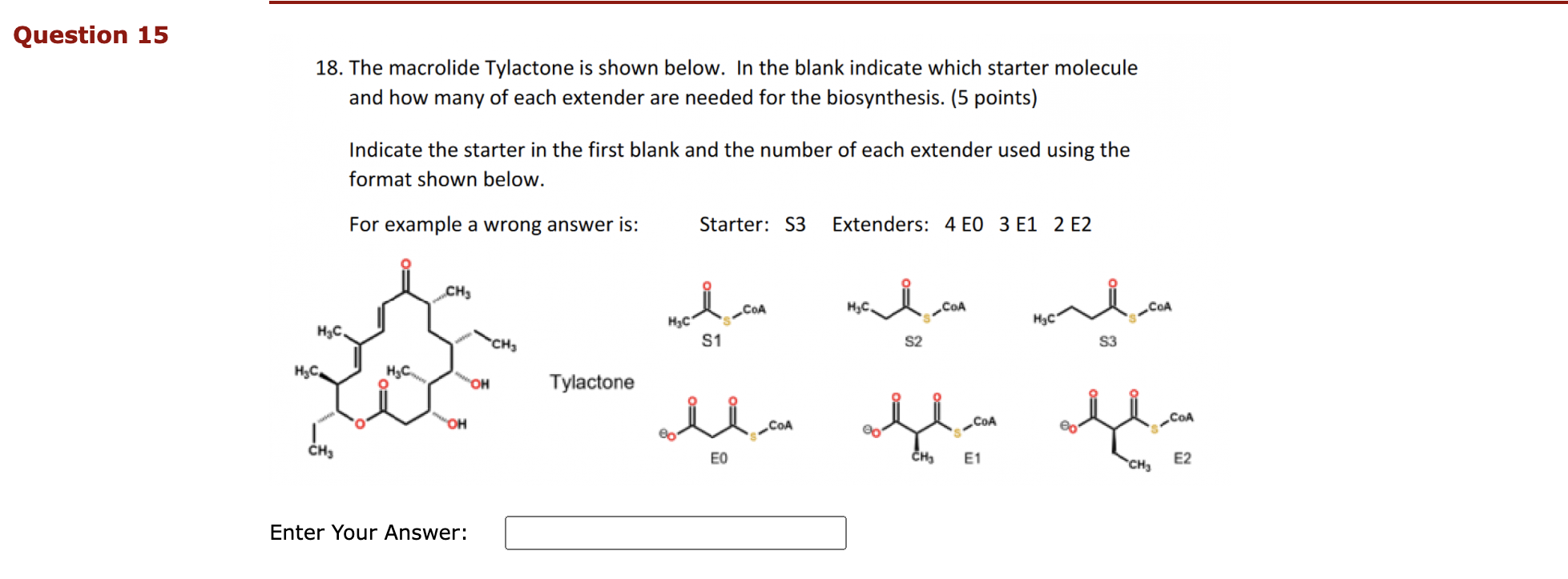 Question 15 18 The Macrolide Tylactone Is Shown Below In The Blank Indicate Which Starter Molecule And How Many Of Eac 1
