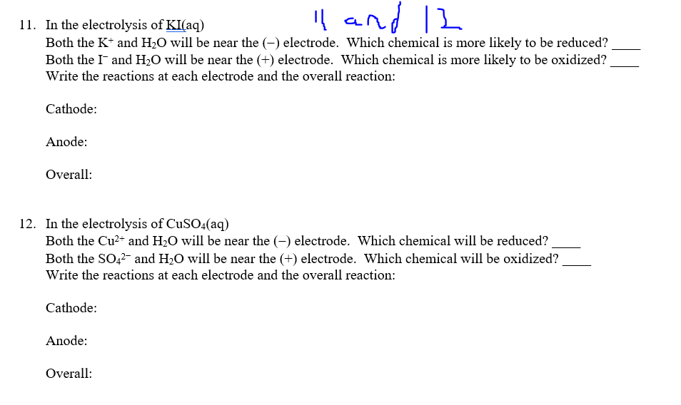 Il And 12 11 In The Electrolysis Of Ki Aq Both The K And H2o Will Be Near The Electrode Which Chemical Is More Likel 1