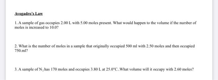 Avogadro S Law 1 A Sample Of Gas Occupies 2 00 L With 5 00 Moles Present What Would Happen To The Volume If The Number 1