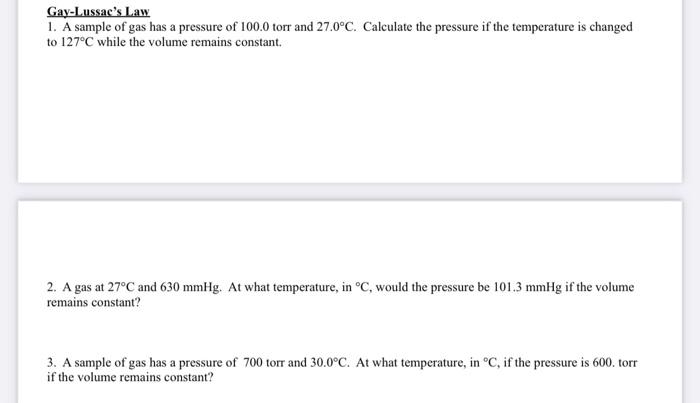 Gay Lussac S Law 1 A Sample Of Gas Has A Pressure Of 100 0 Torr And 27 0 C Calculate The Pressure If The Temperature I 1