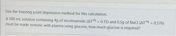 Use The Freezing Point Depression Method For This Calculation A 500 Ml Solution Containing 4g Of Nicotinamide At1 0 1