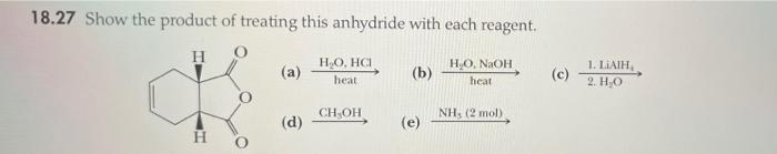 18 27 Show The Product Of Treating This Anhydride With Each Reagent A Ho Hg Heat B Ho Naoh Heat C 1 Laih 2 H 1