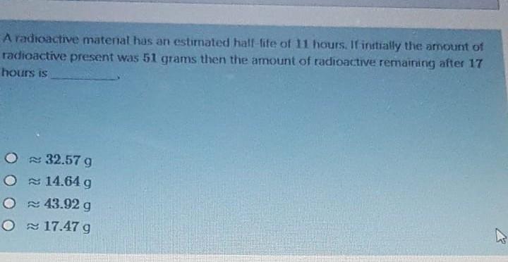 A Radioactive Matenal Has An Estimated Hall Life Of 11 Hours If Inutially The Amount Of Radioactive Present Was 51 Gram 1