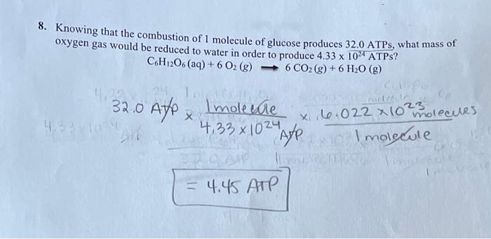 8 Knowing That The Combustion Of 1 Molecule Of Glucose Produces 32 0 Atps What Mass Of Oxygen Gas Would Be Reduced To 1